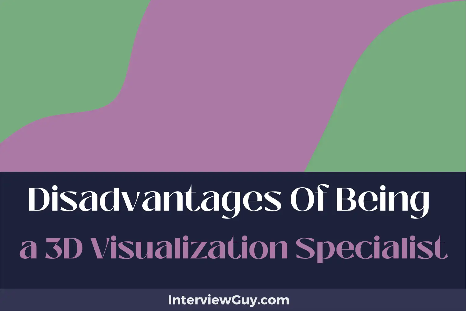 disadvantages of being a 3d visualization specialist