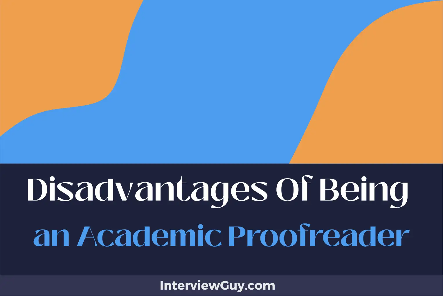 disadvantages of being an academic proofreader