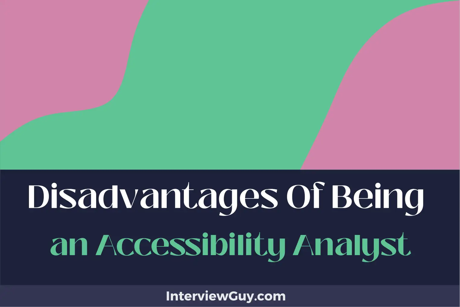 disadvantages of being an accessibility analyst