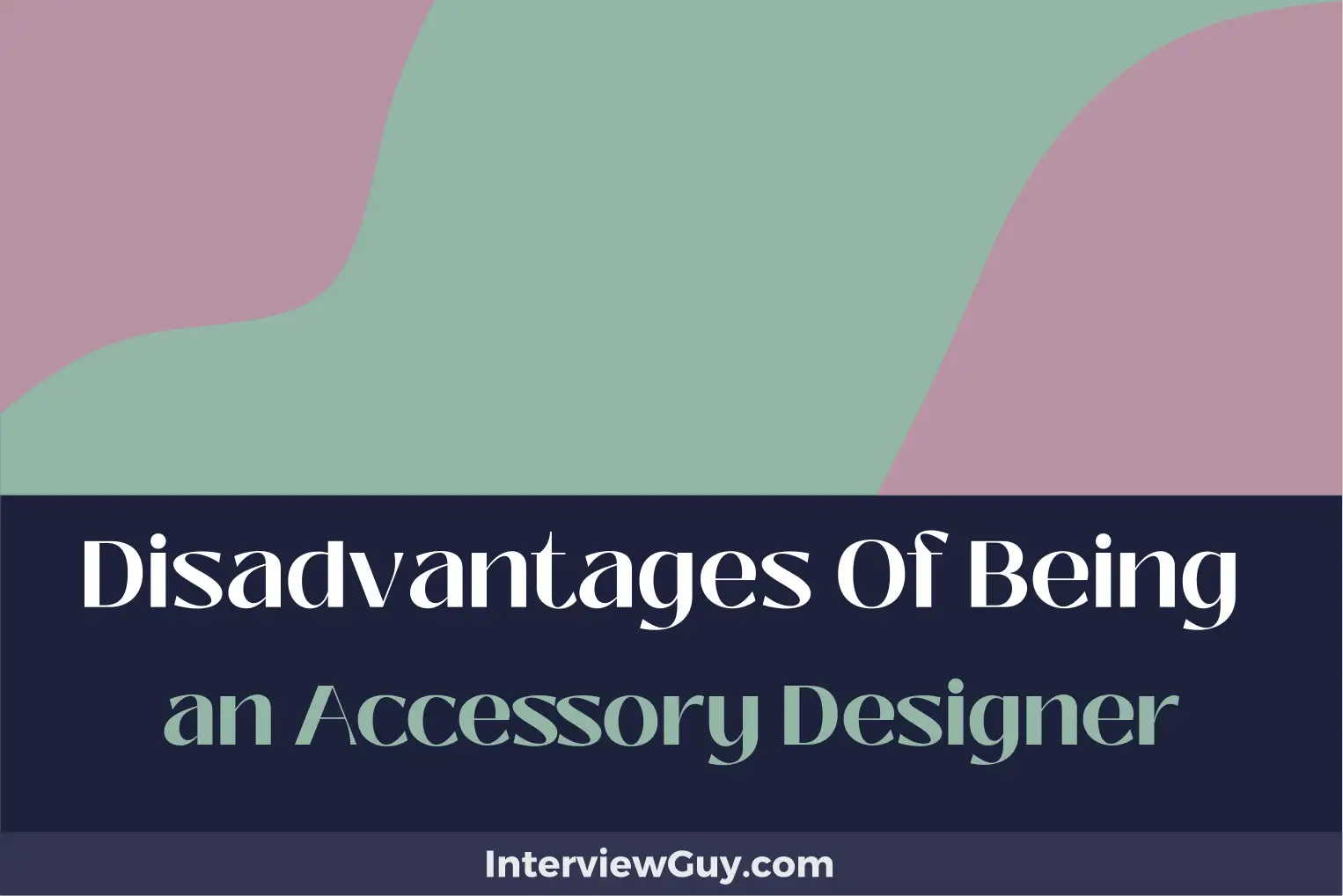 disadvantages of being an accessory designer