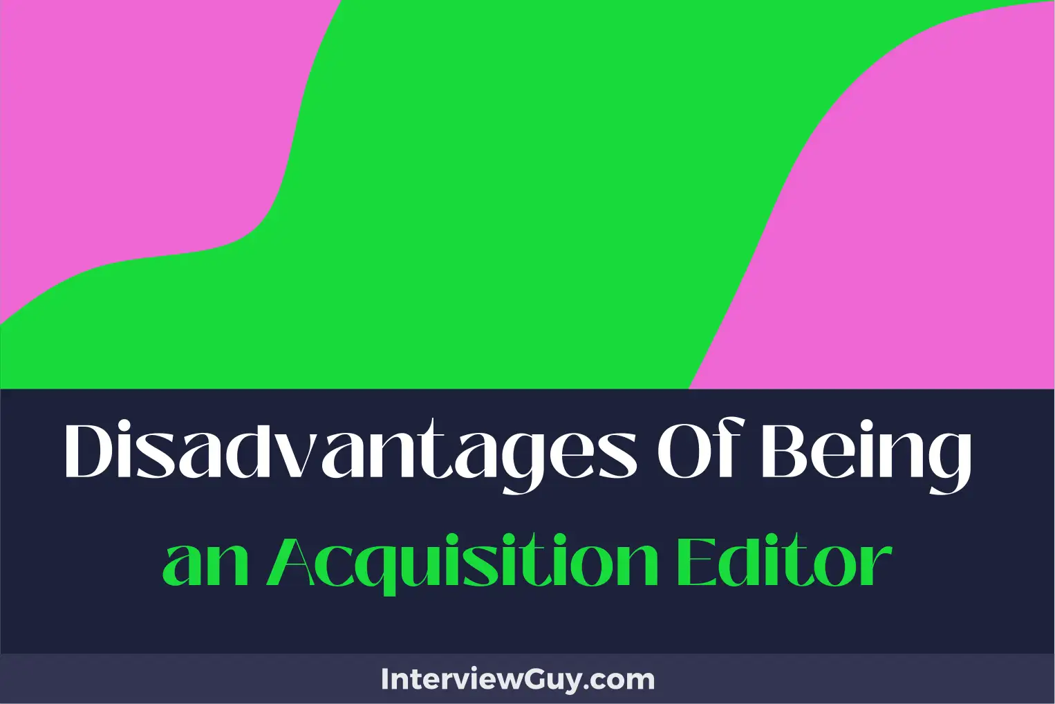 disadvantages of being an acquisition editor