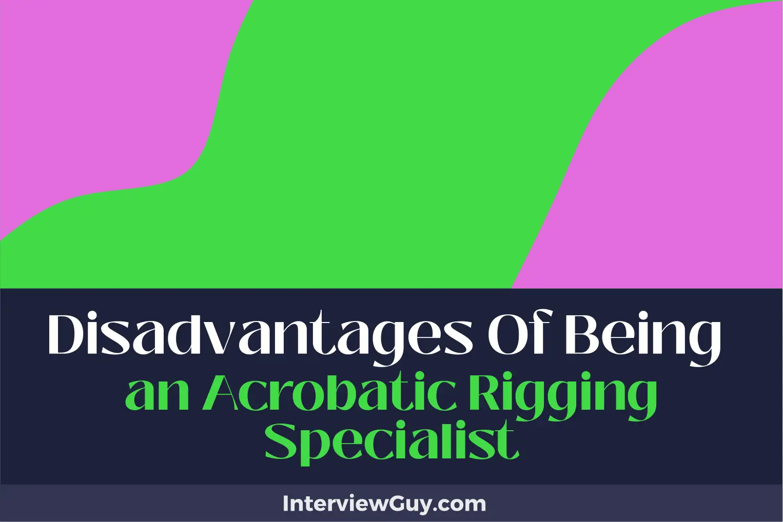 disadvantages of being an acrobatic rigging specialist