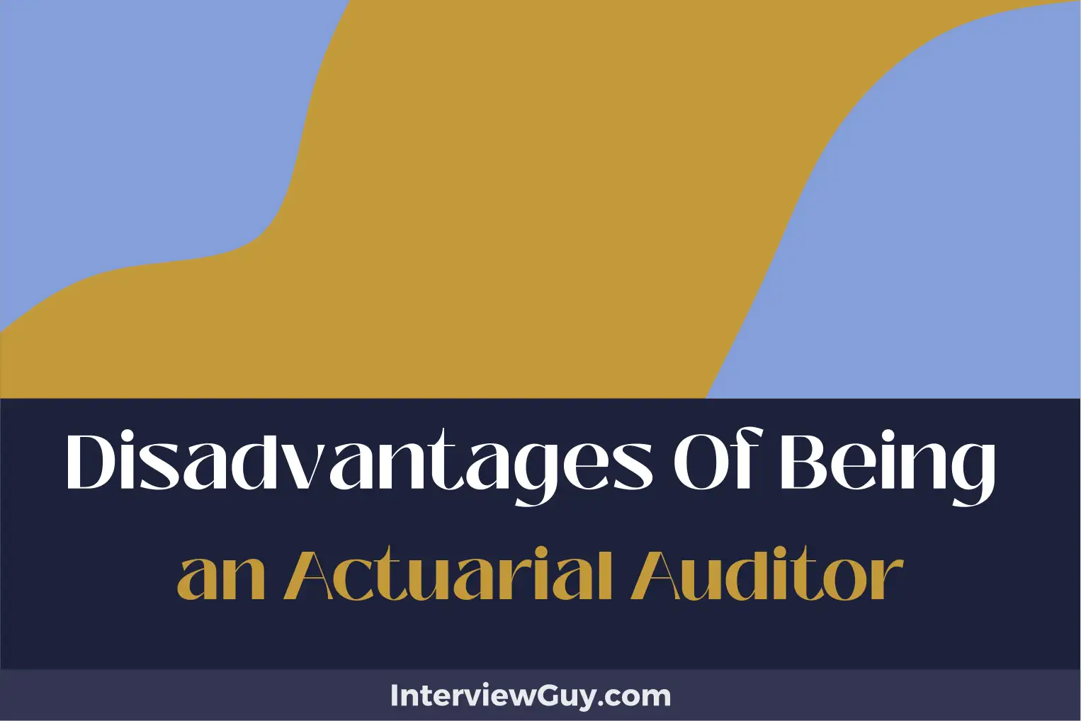 disadvantages of being an actuarial auditor