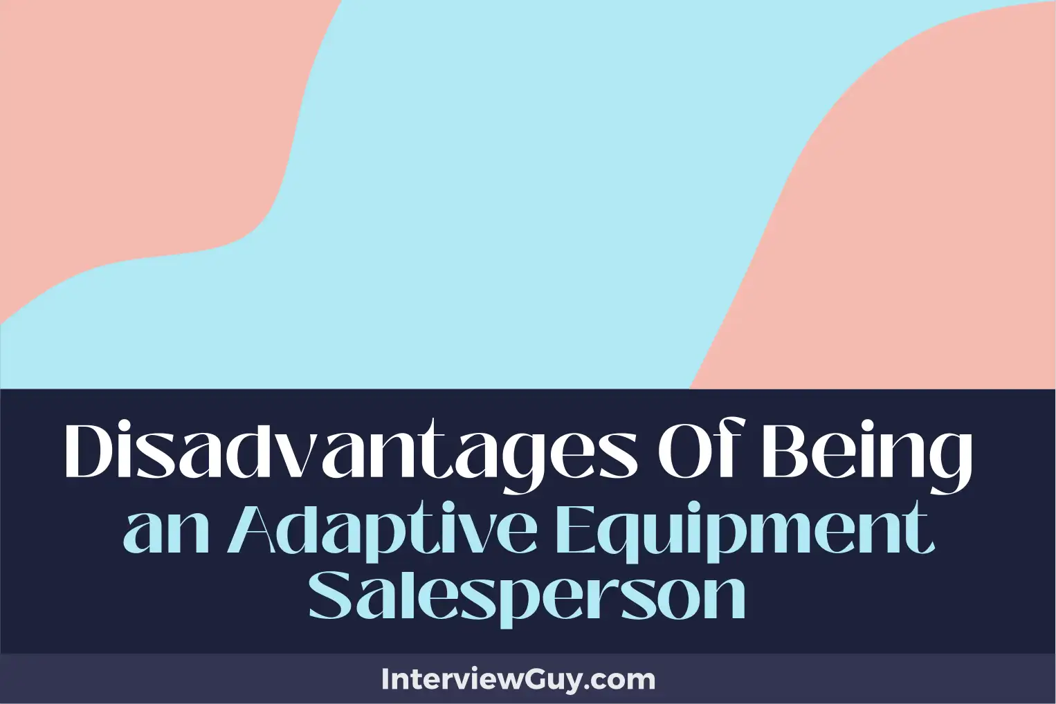 disadvantages of being an adaptive equipment salesperson