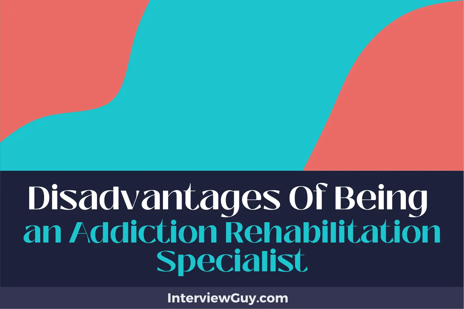 disadvantages of being an addiction rehabilitation specialist