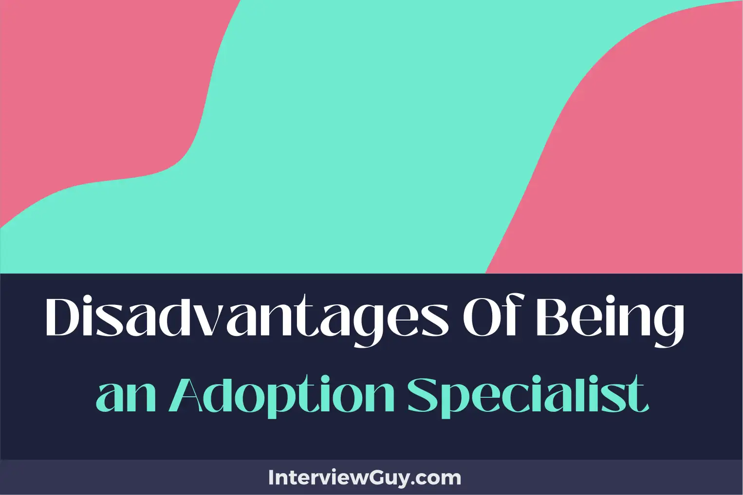 disadvantages of being an adoption specialist