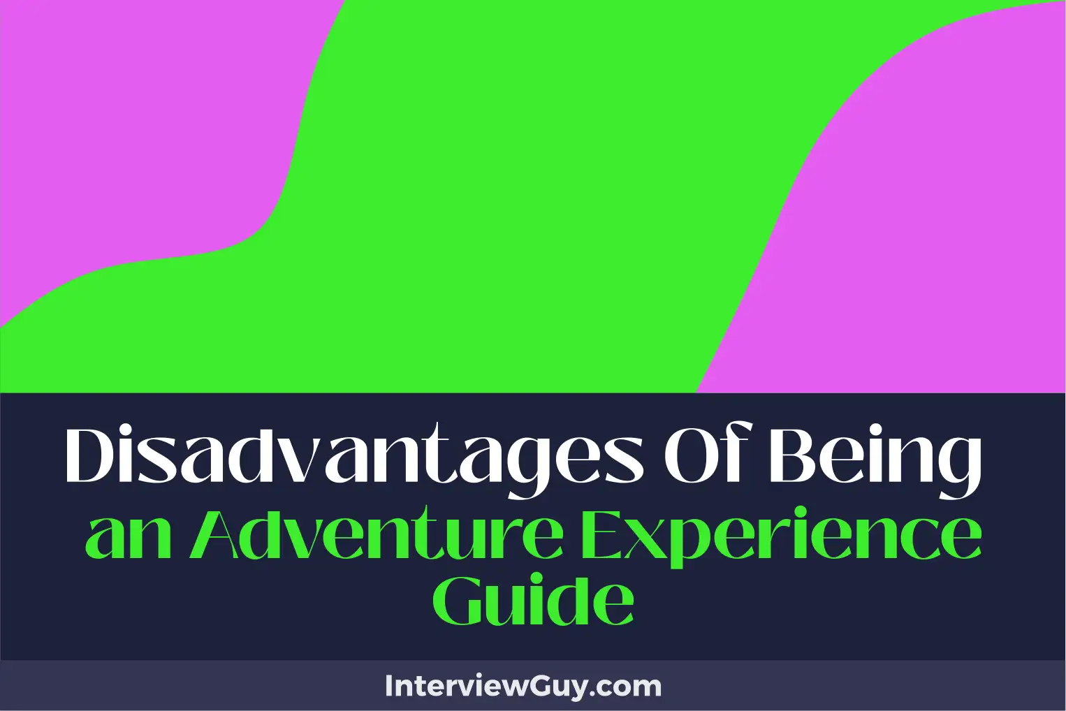 disadvantages of being an adventure experience guide