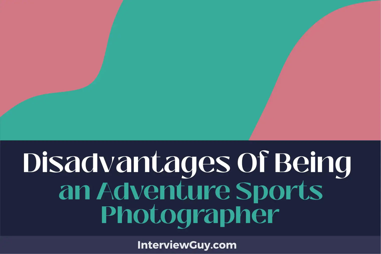 disadvantages of being an adventure sports photographer