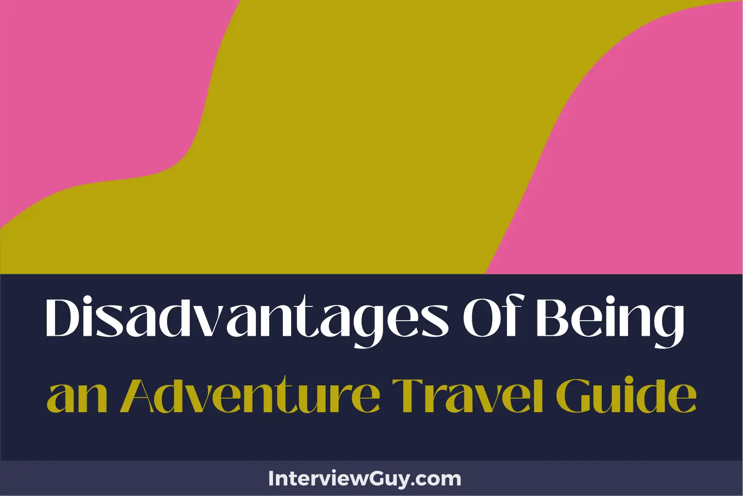 disadvantages of being an adventure travel guide