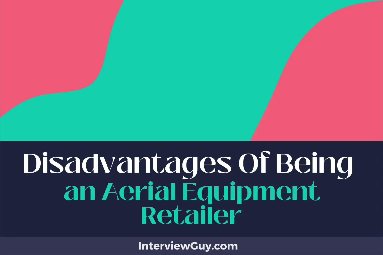 disadvantages of being an aerial equipment retailer