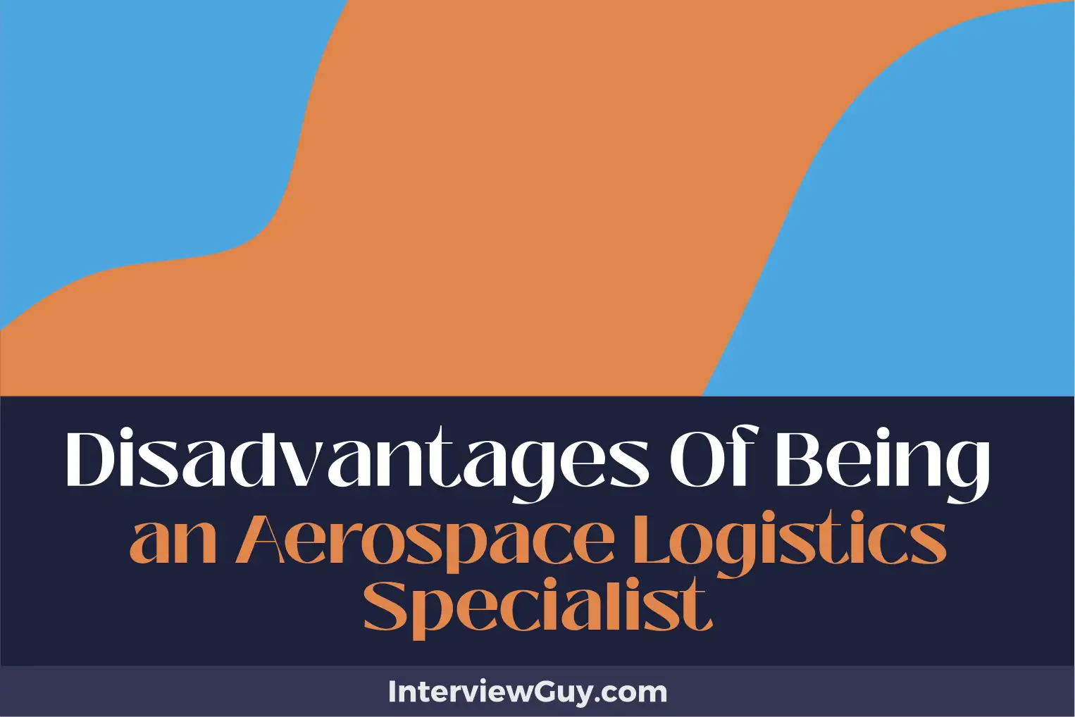 disadvantages of being an aerospace logistics specialist