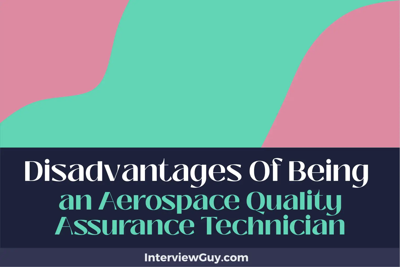 disadvantages of being an aerospace quality assurance technician