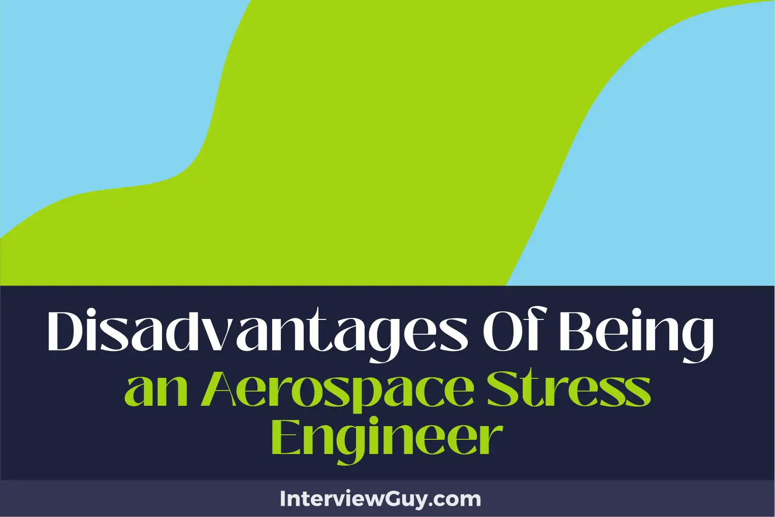 disadvantages of being an aerospace stress engineer