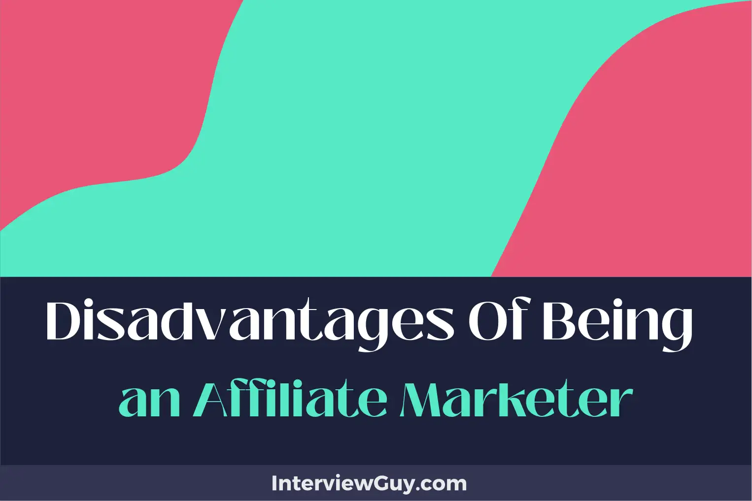 disadvantages of being an affiliate marketer
