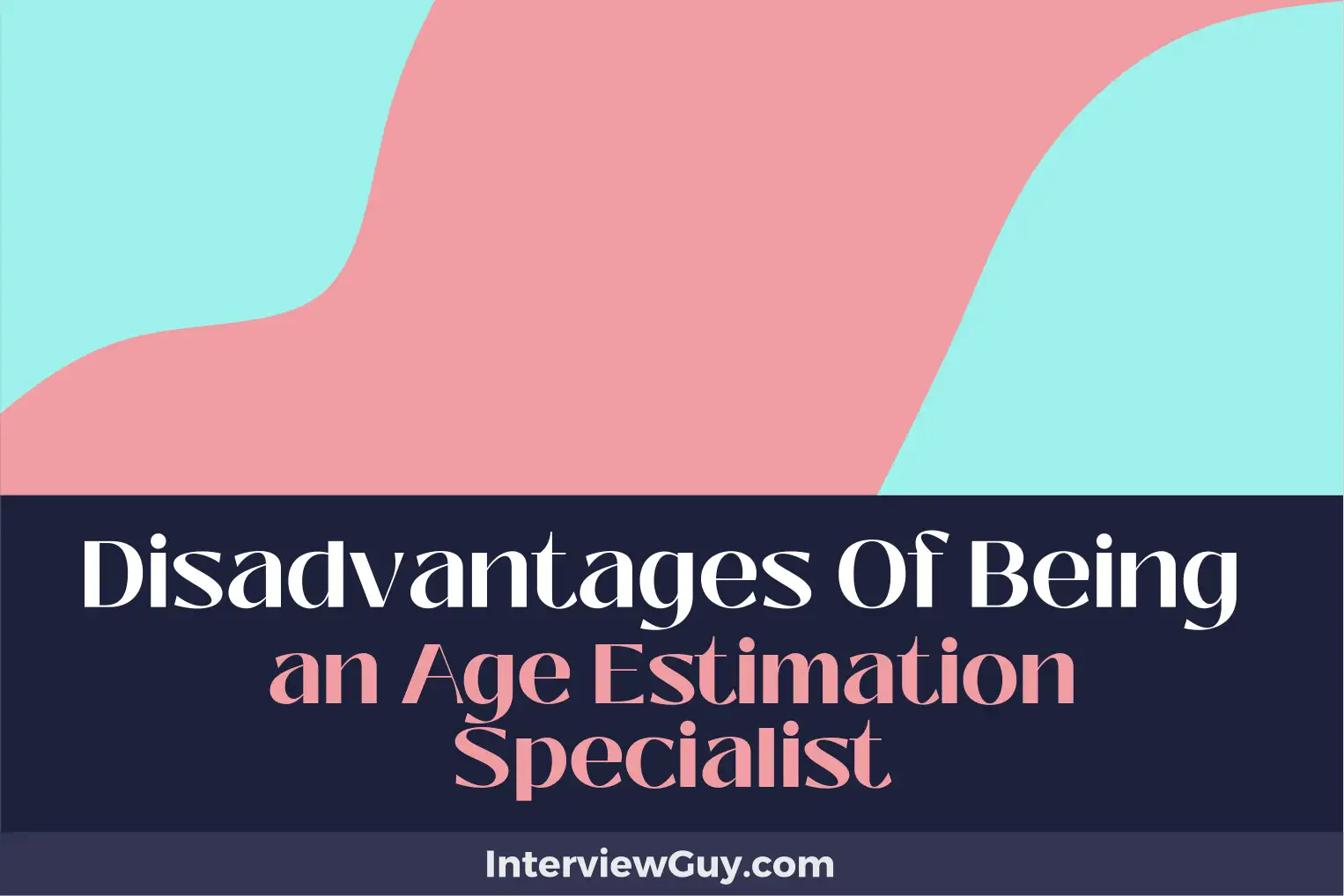 disadvantages of being an age estimation specialist
