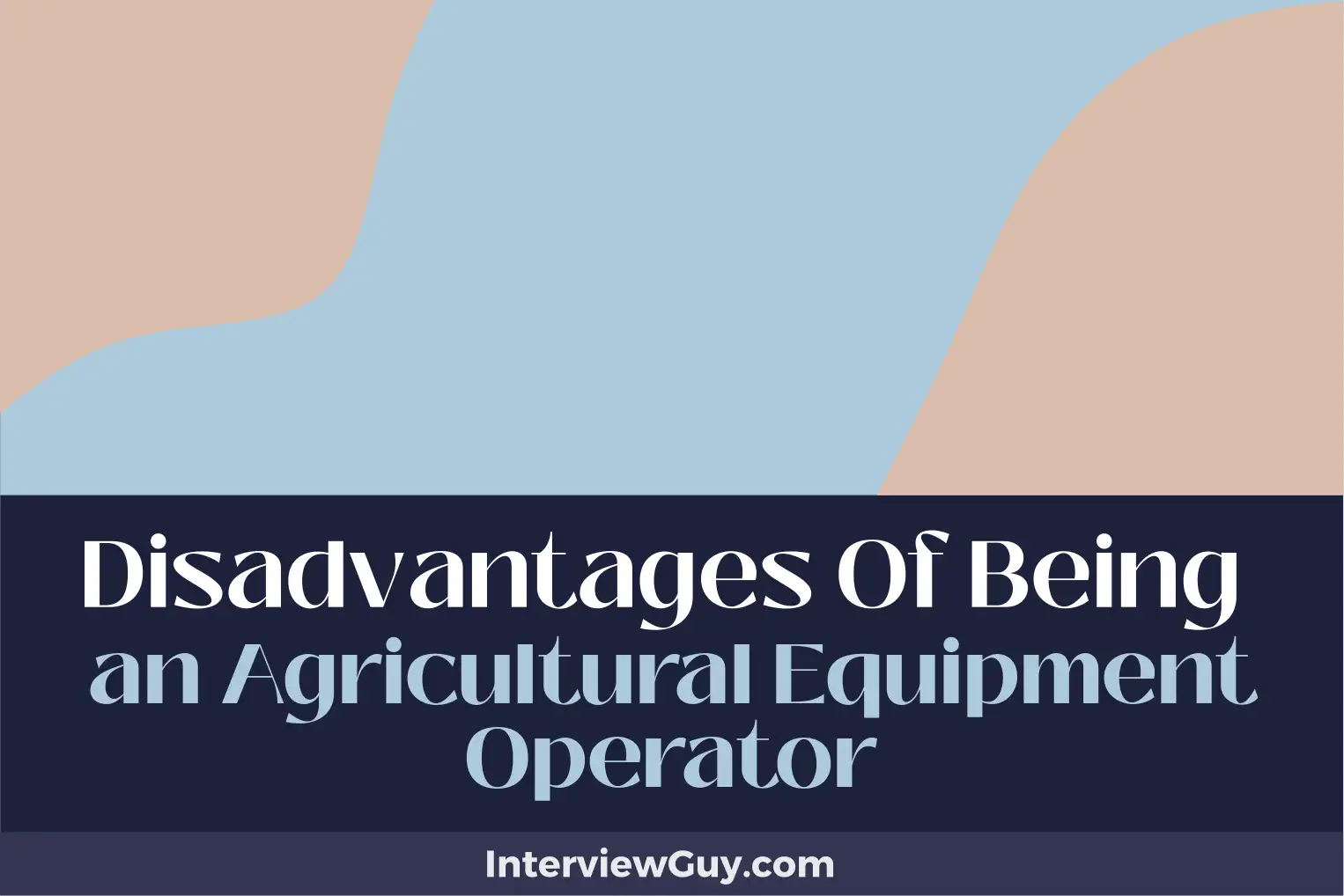 disadvantages of being an agricultural equipment operator