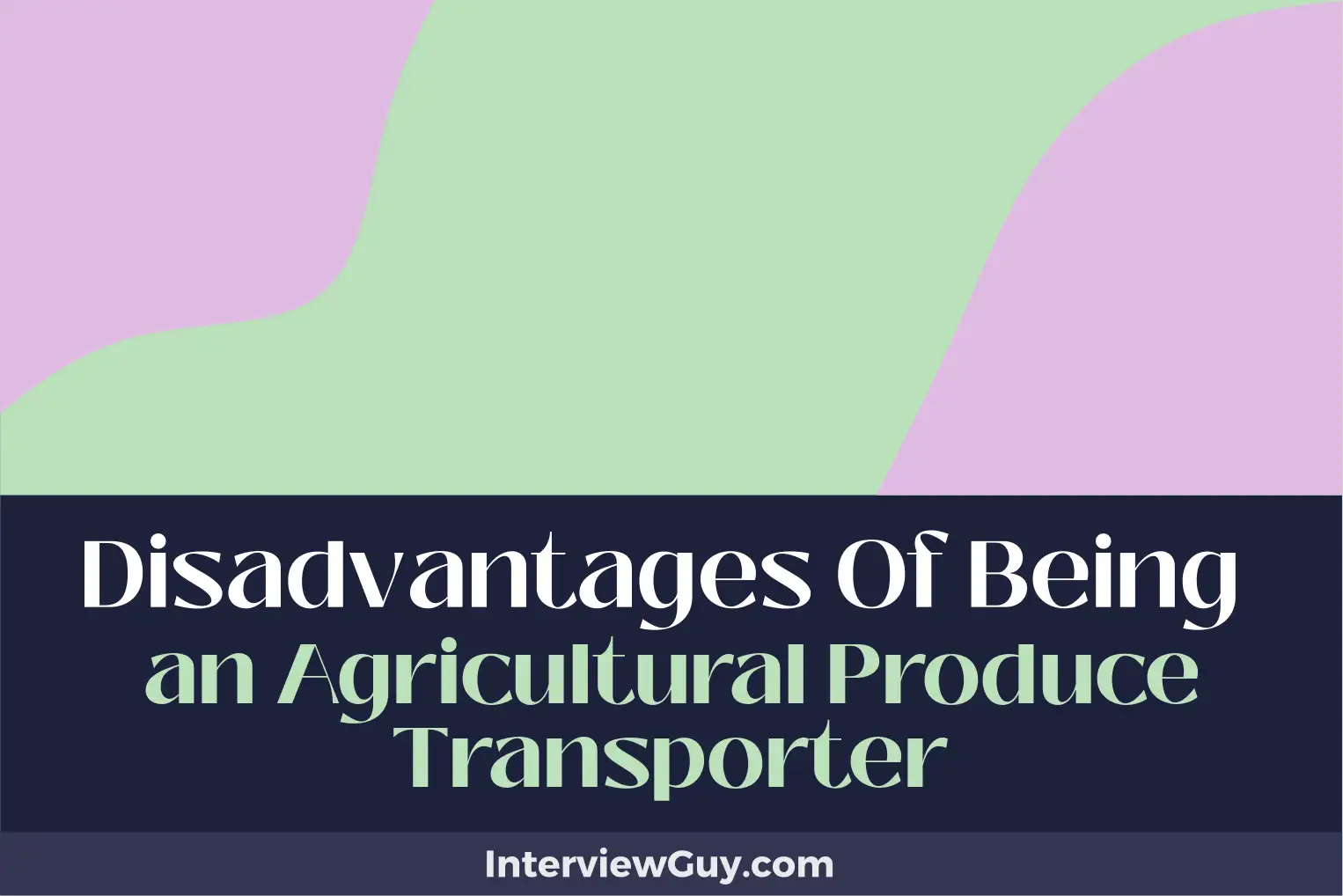 disadvantages of being an agricultural produce transporter