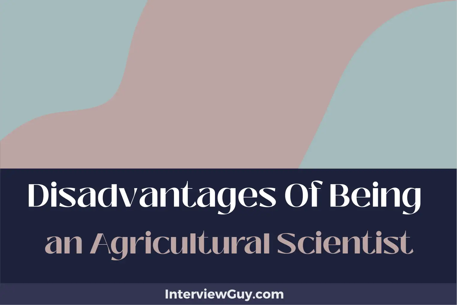 disadvantages of being an agricultural scientist