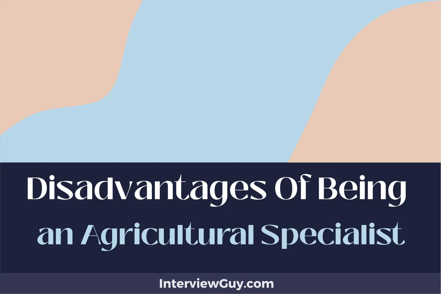 disadvantages of being an agricultural specialist