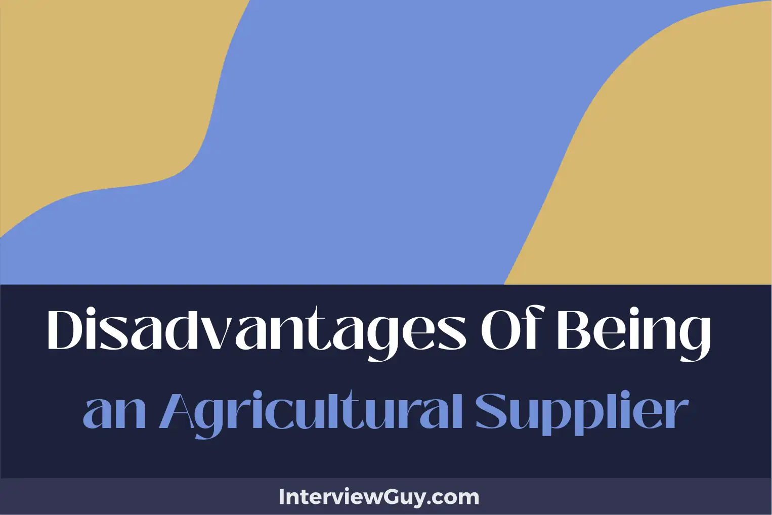disadvantages of being an agricultural supplier