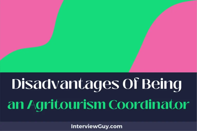 25 Disadvantages of Being an Agritourism Coordinator (Rural Reality Check)