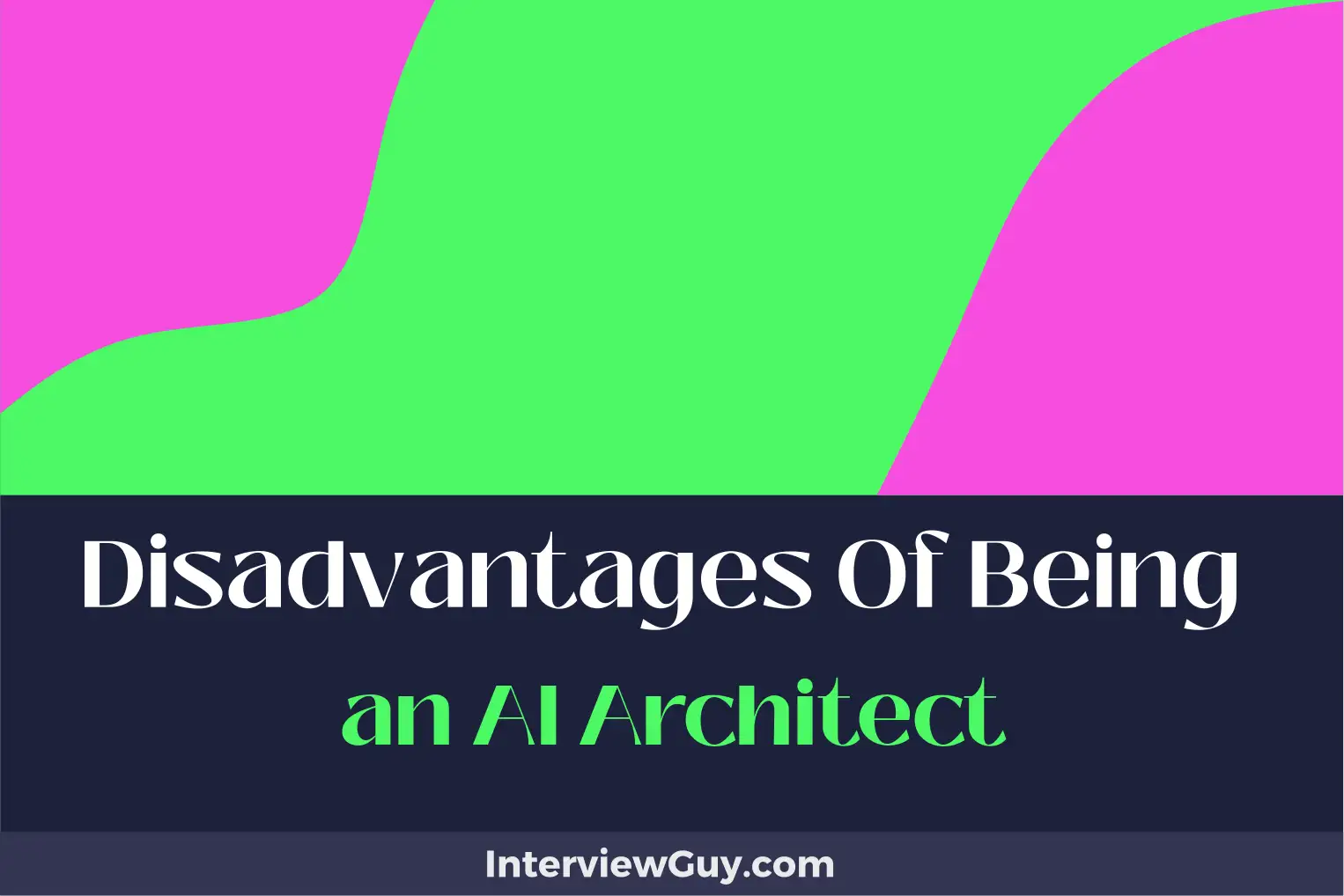 disadvantages of being an ai architect
