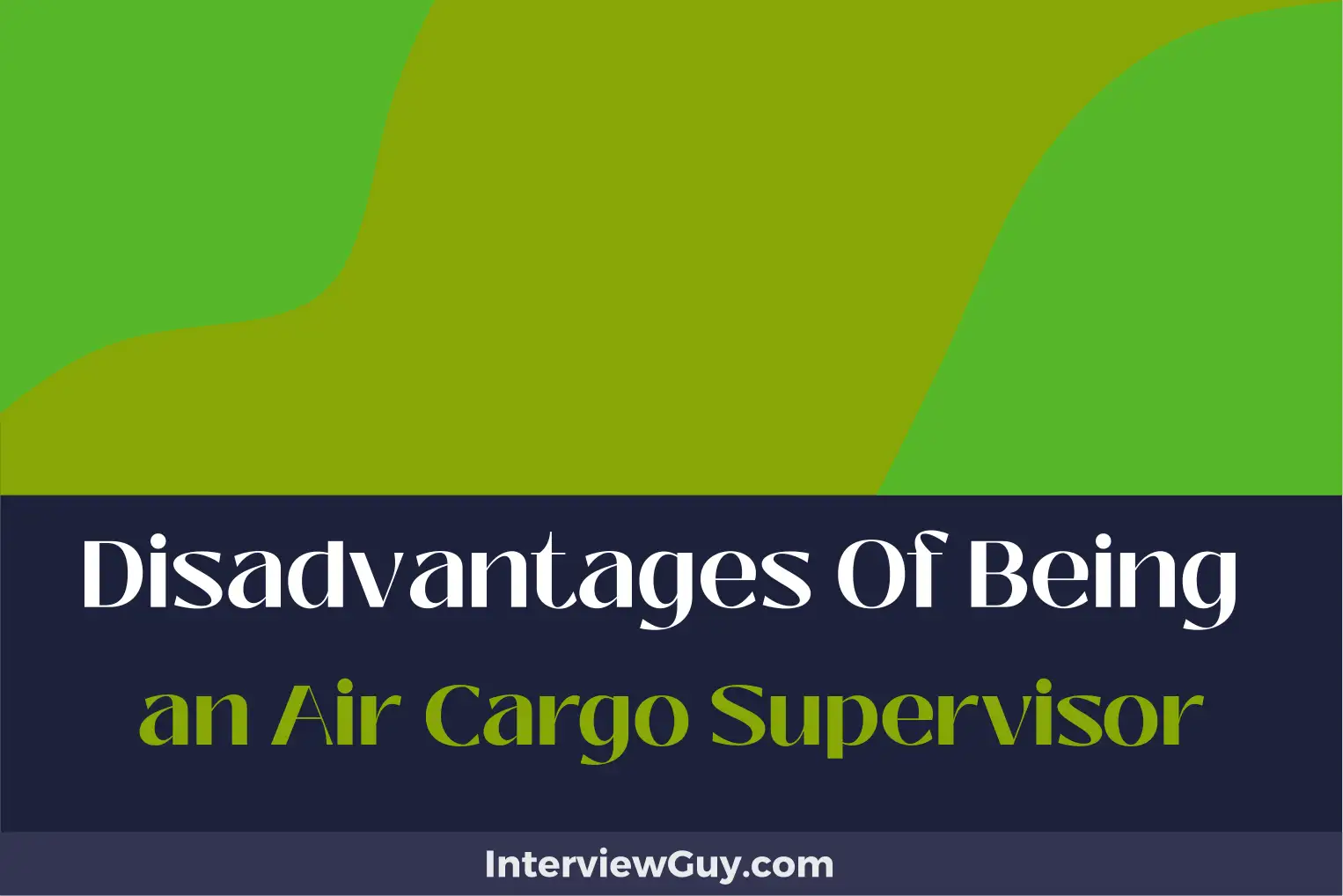 disadvantages of being an air cargo supervisor