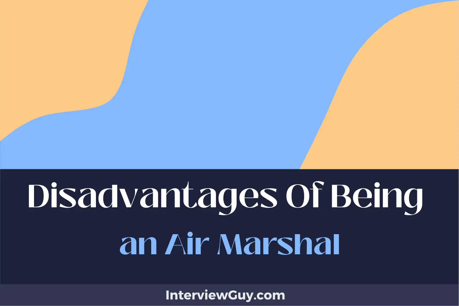 disadvantages of being an air marshal