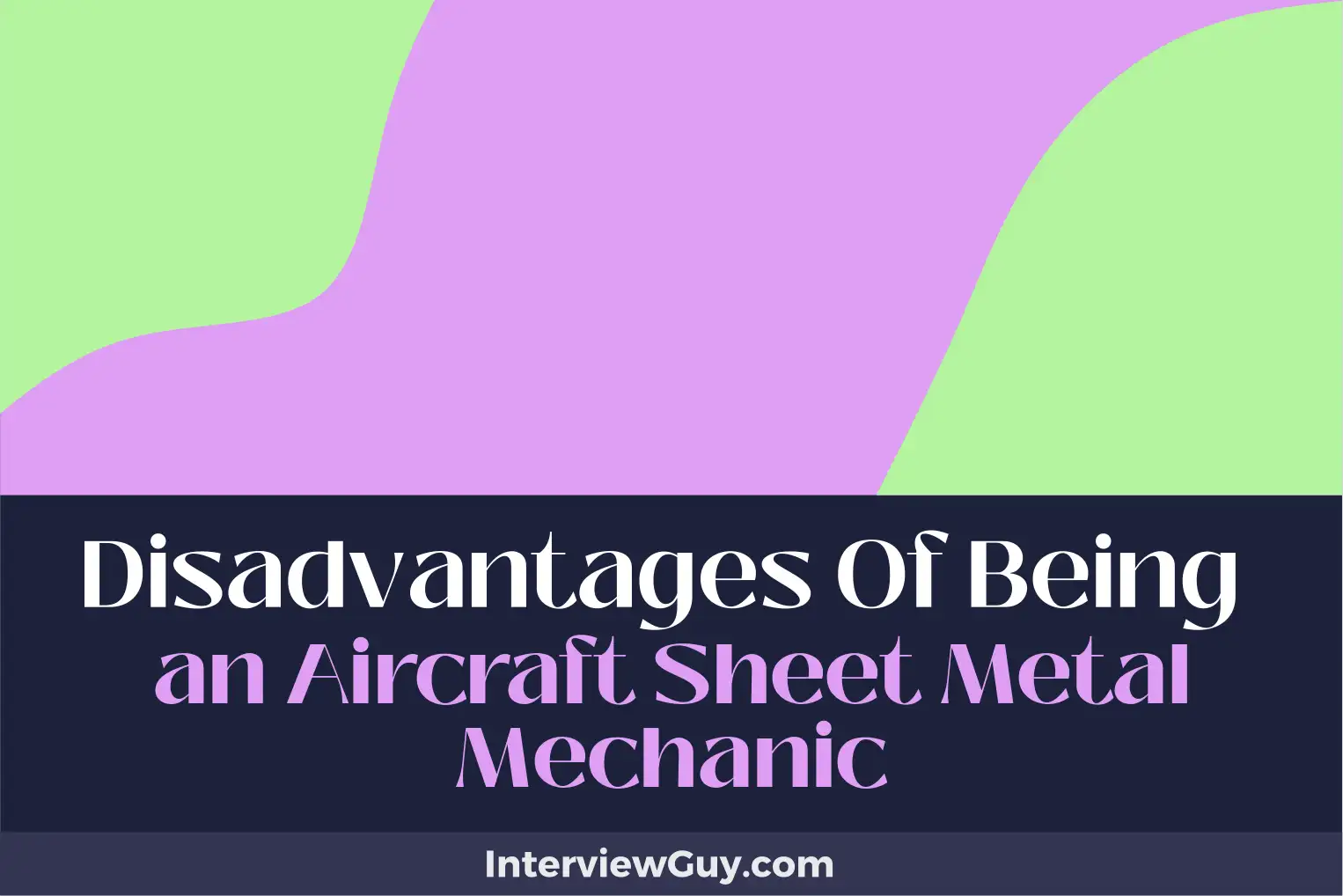 disadvantages of being an aircraft sheet metal mechanic