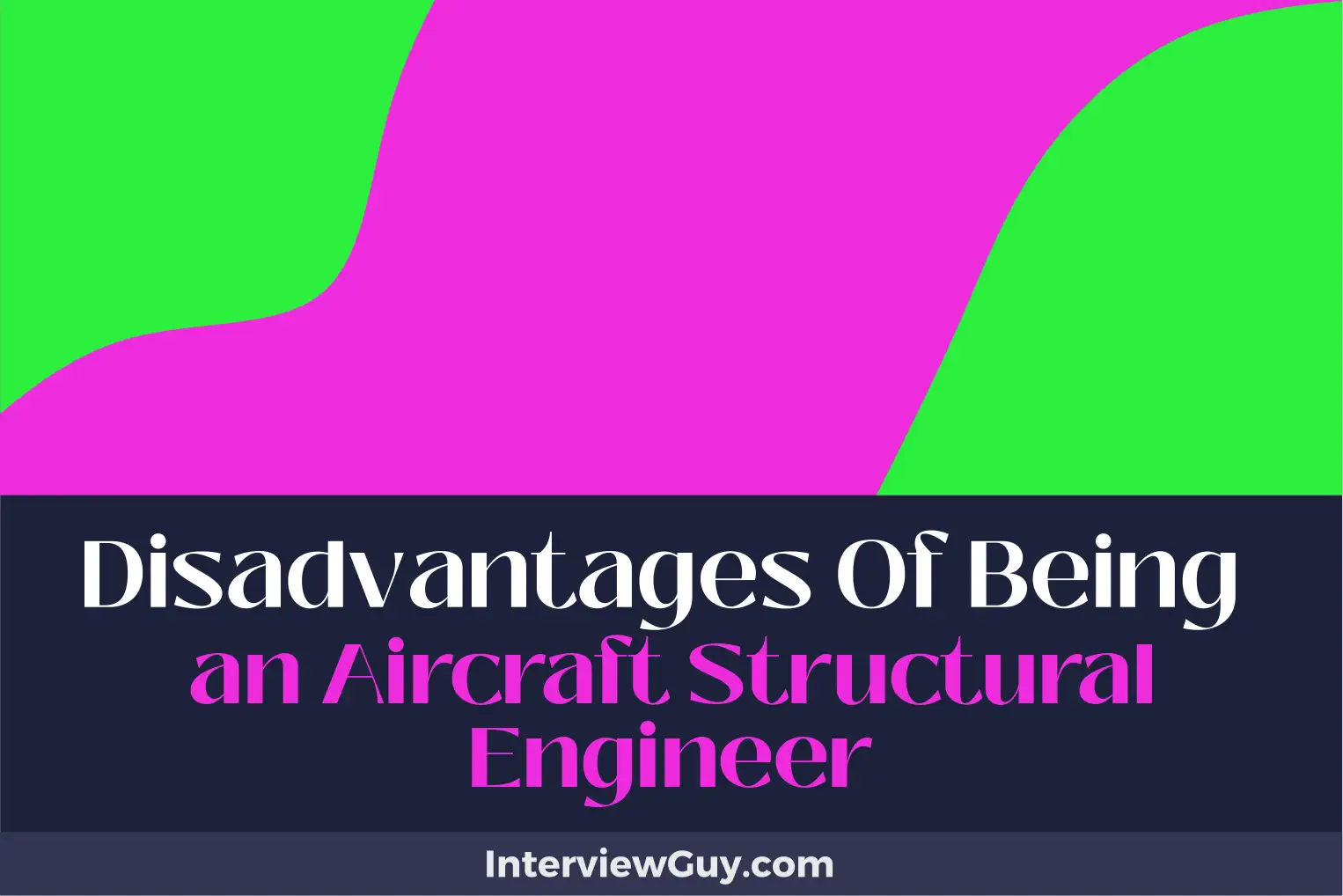 disadvantages of being an aircraft structural engineer