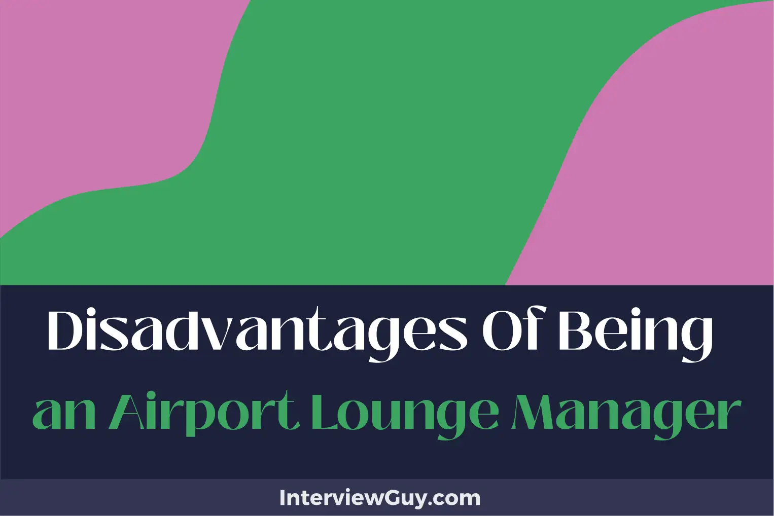 disadvantages of being an airport lounge manager