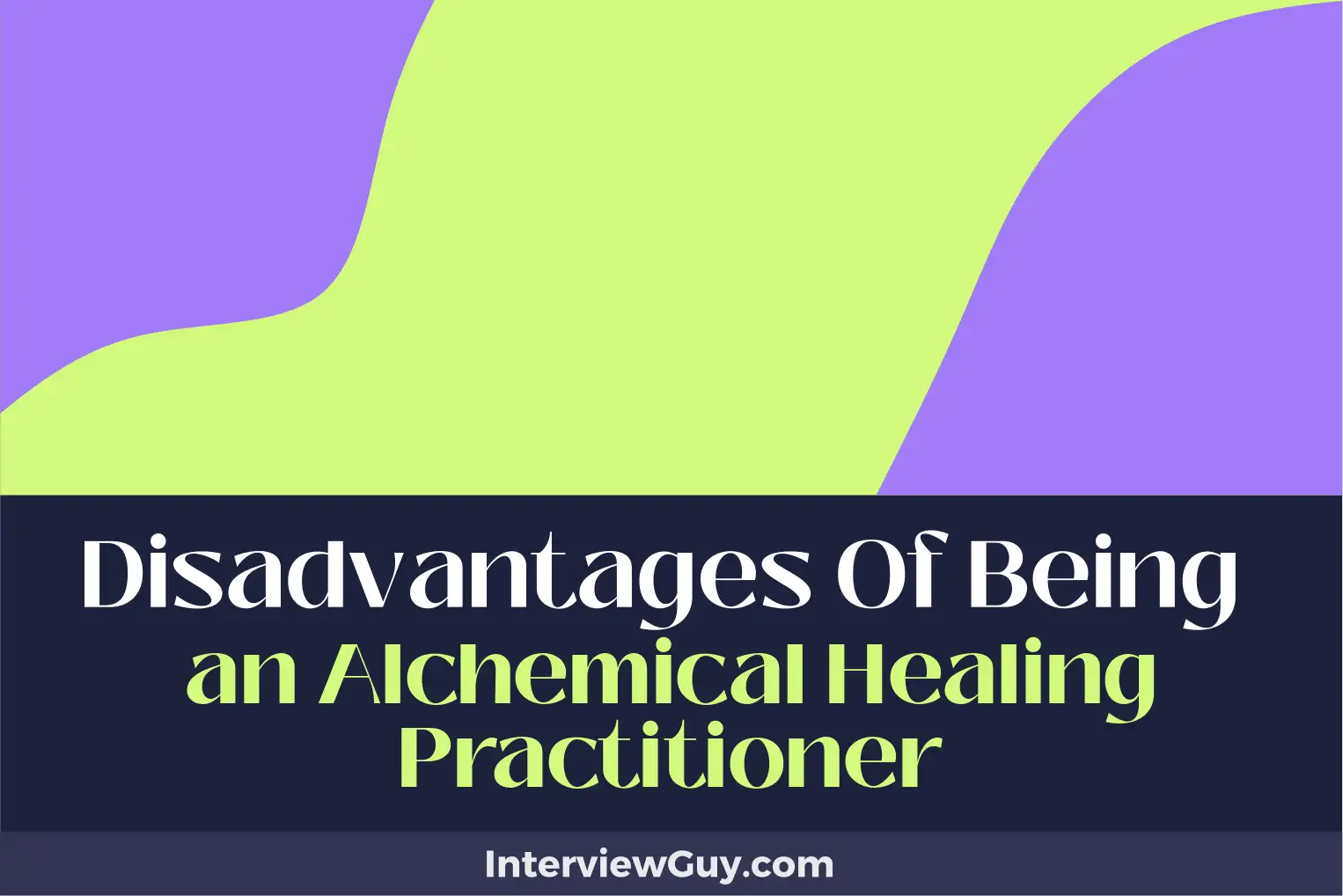 disadvantages of being an alchemical healing practitioner