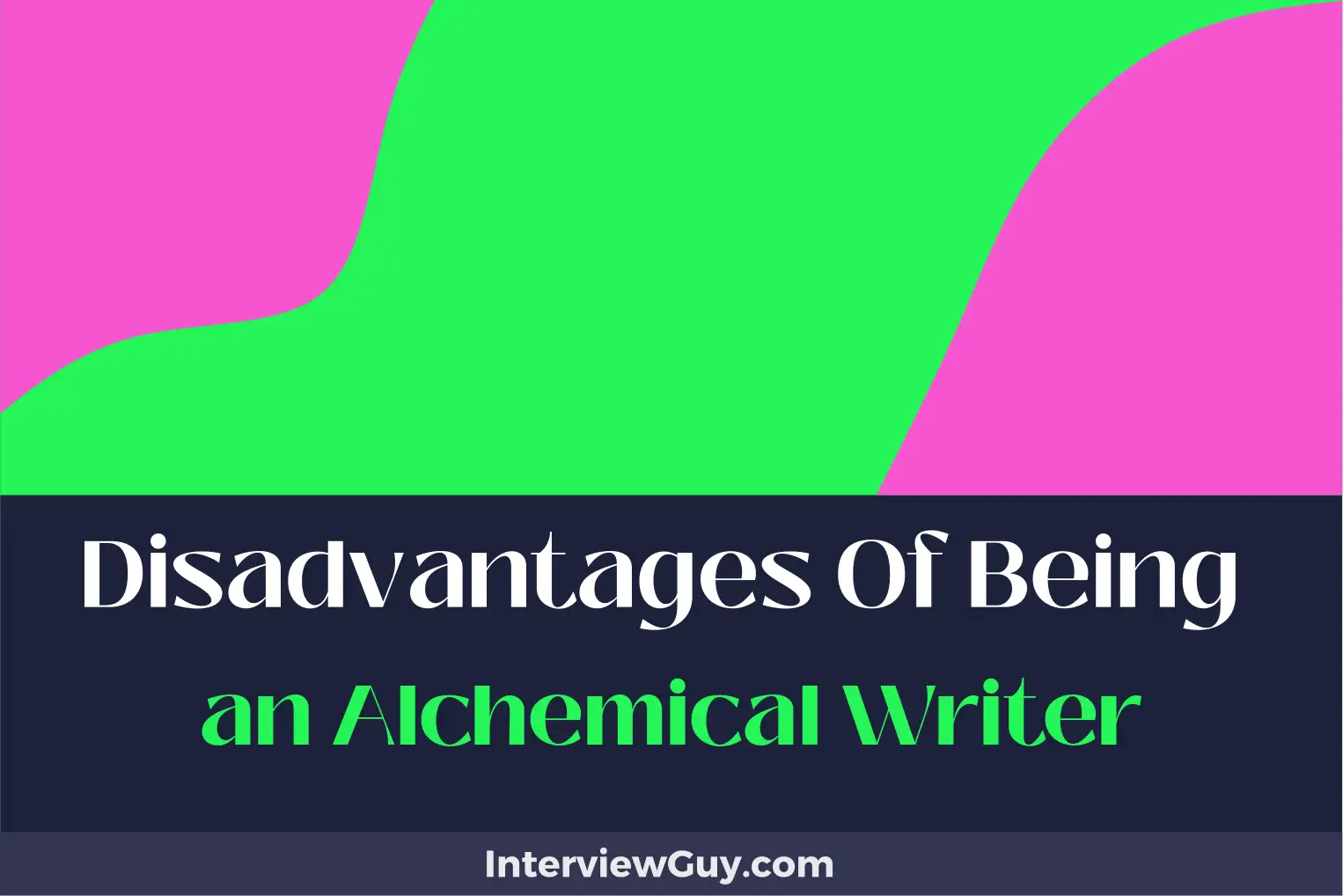 disadvantages of being an alchemical writer