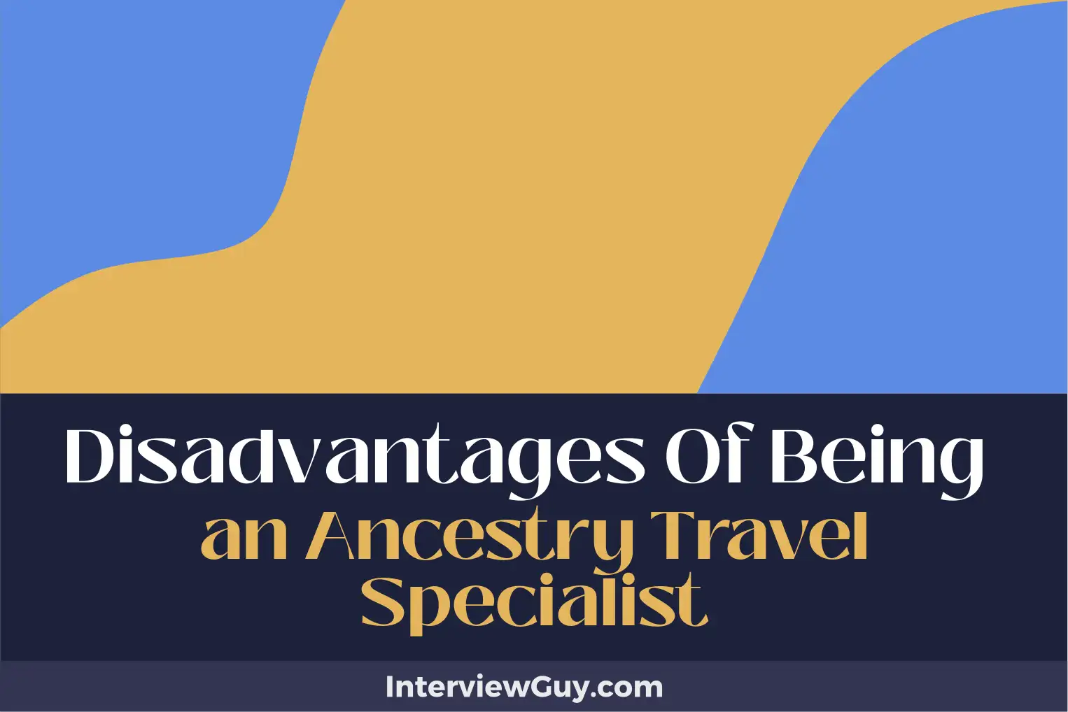 disadvantages of being an ancestry travel specialist