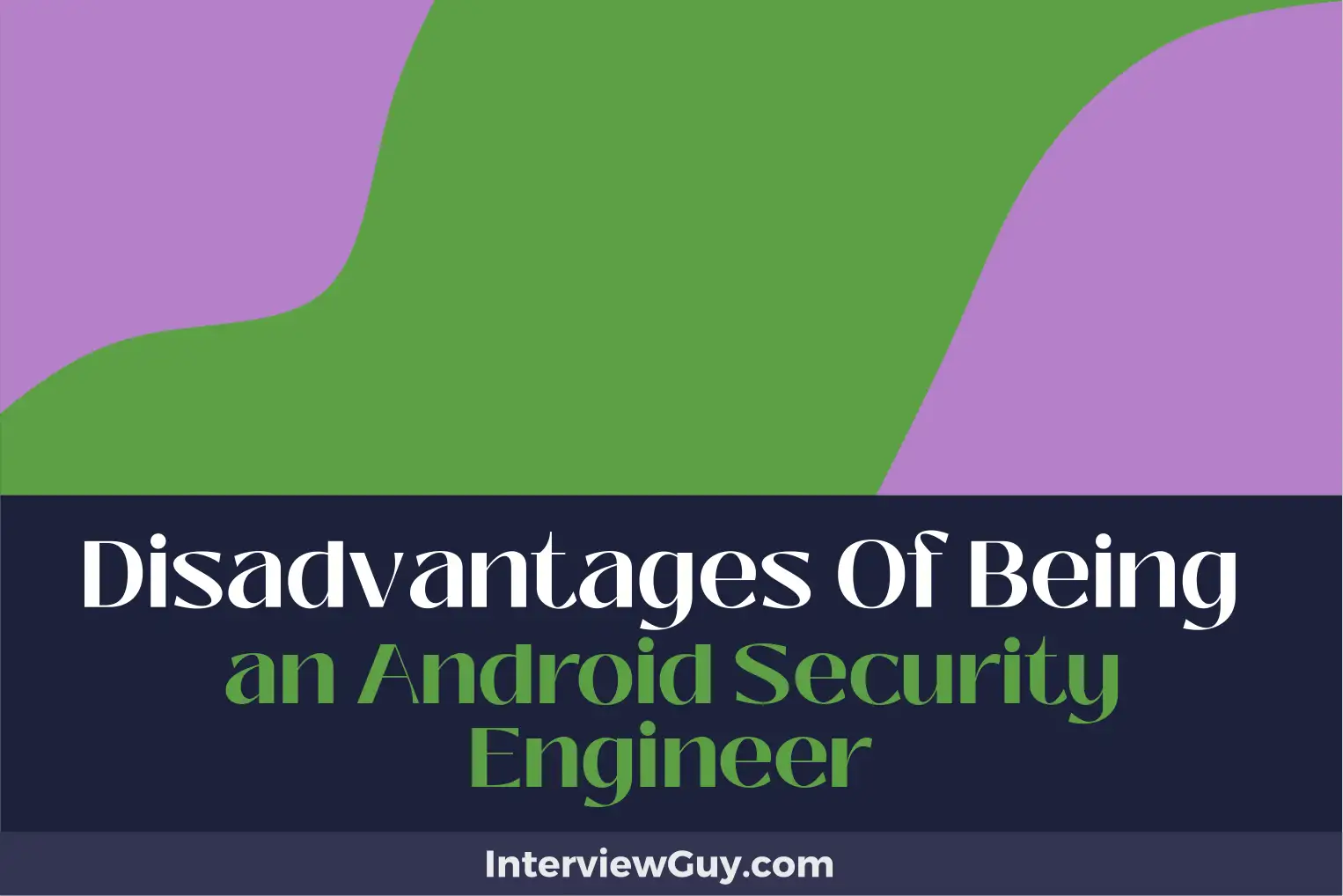 disadvantages of being an android security engineer