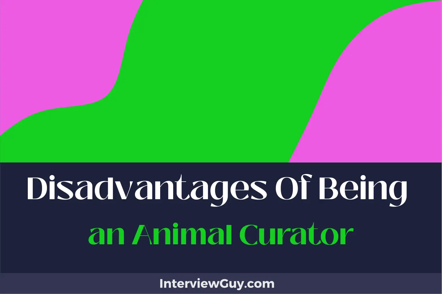 disadvantages of being an animal curator