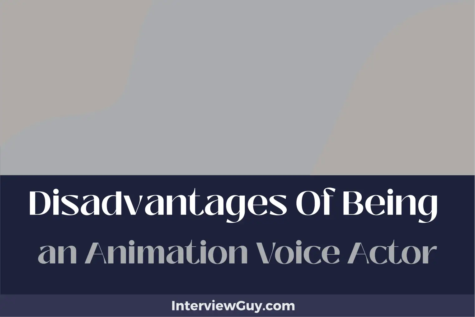 disadvantages of being an animation voice actor