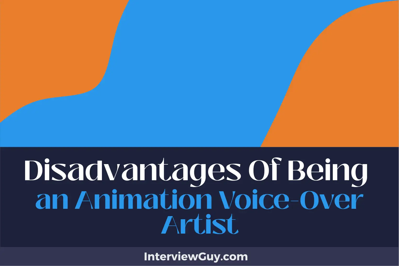 disadvantages of being an animation voice over artist