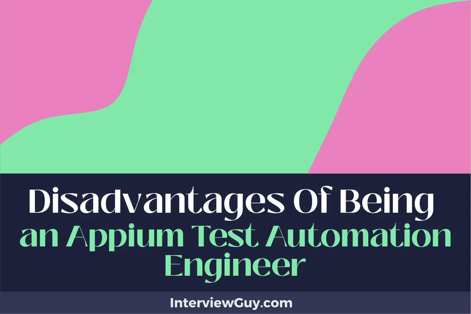 disadvantages of being an appium test automation engineer