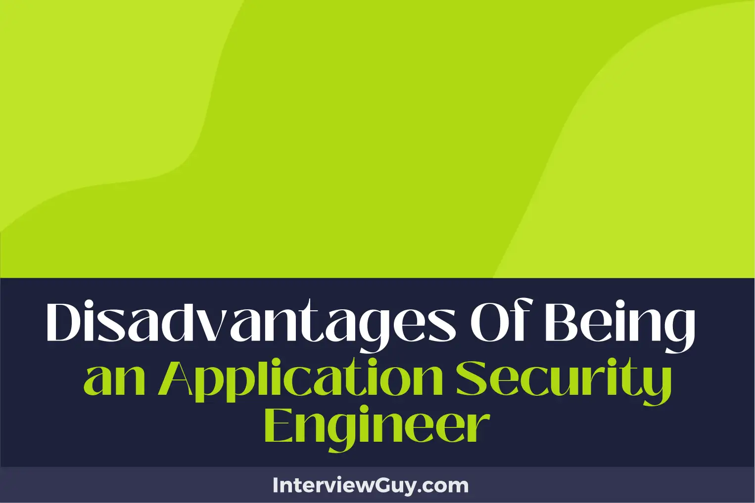 disadvantages of being an application security engineer