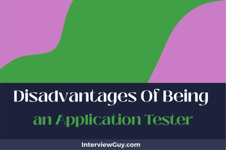 26 Disadvantages of Being an Application Tester (Bugs Everywhere!)