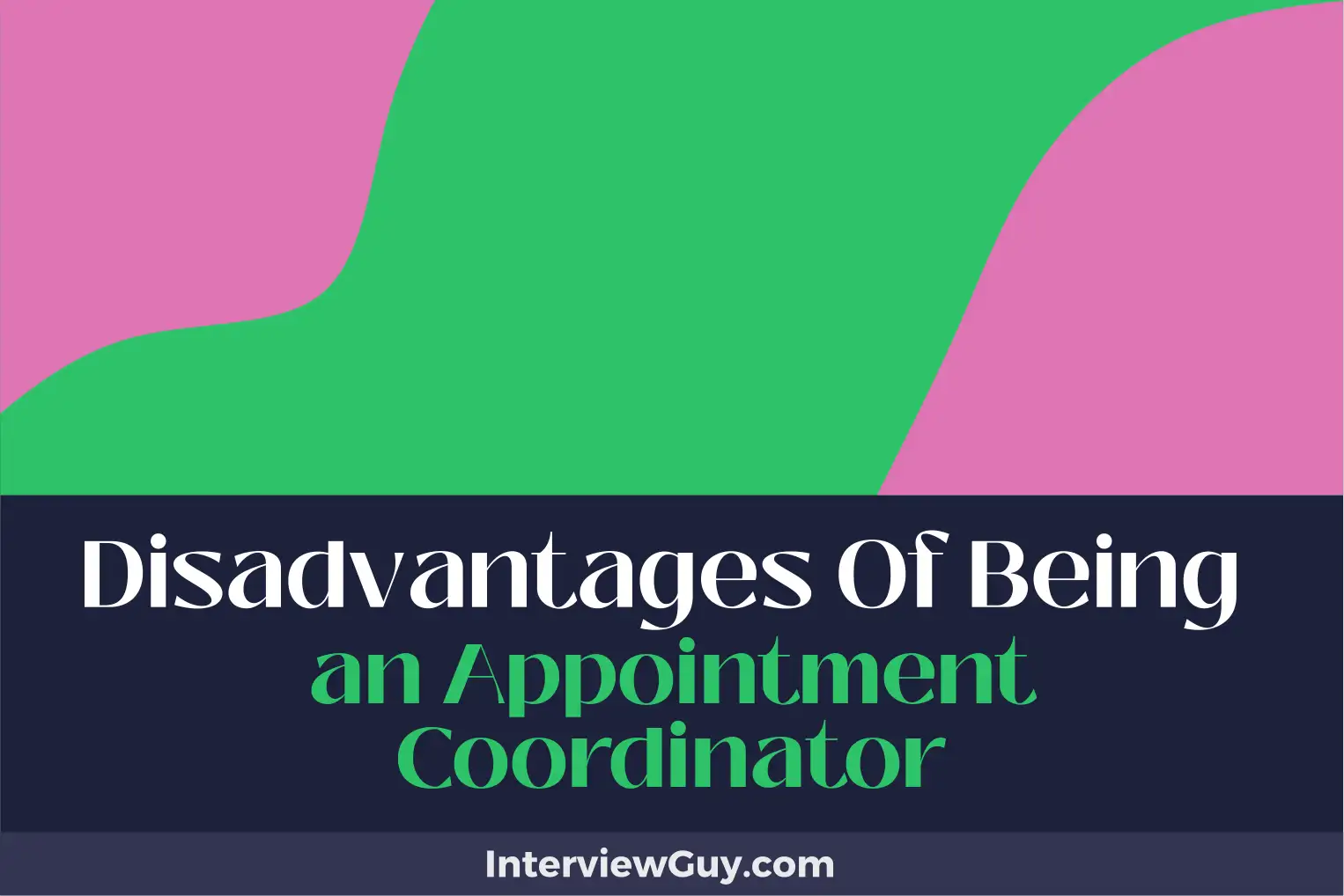 disadvantages of being an appointment coordinator