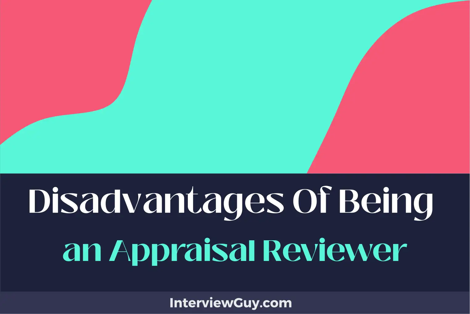 disadvantages of being an appraisal reviewer
