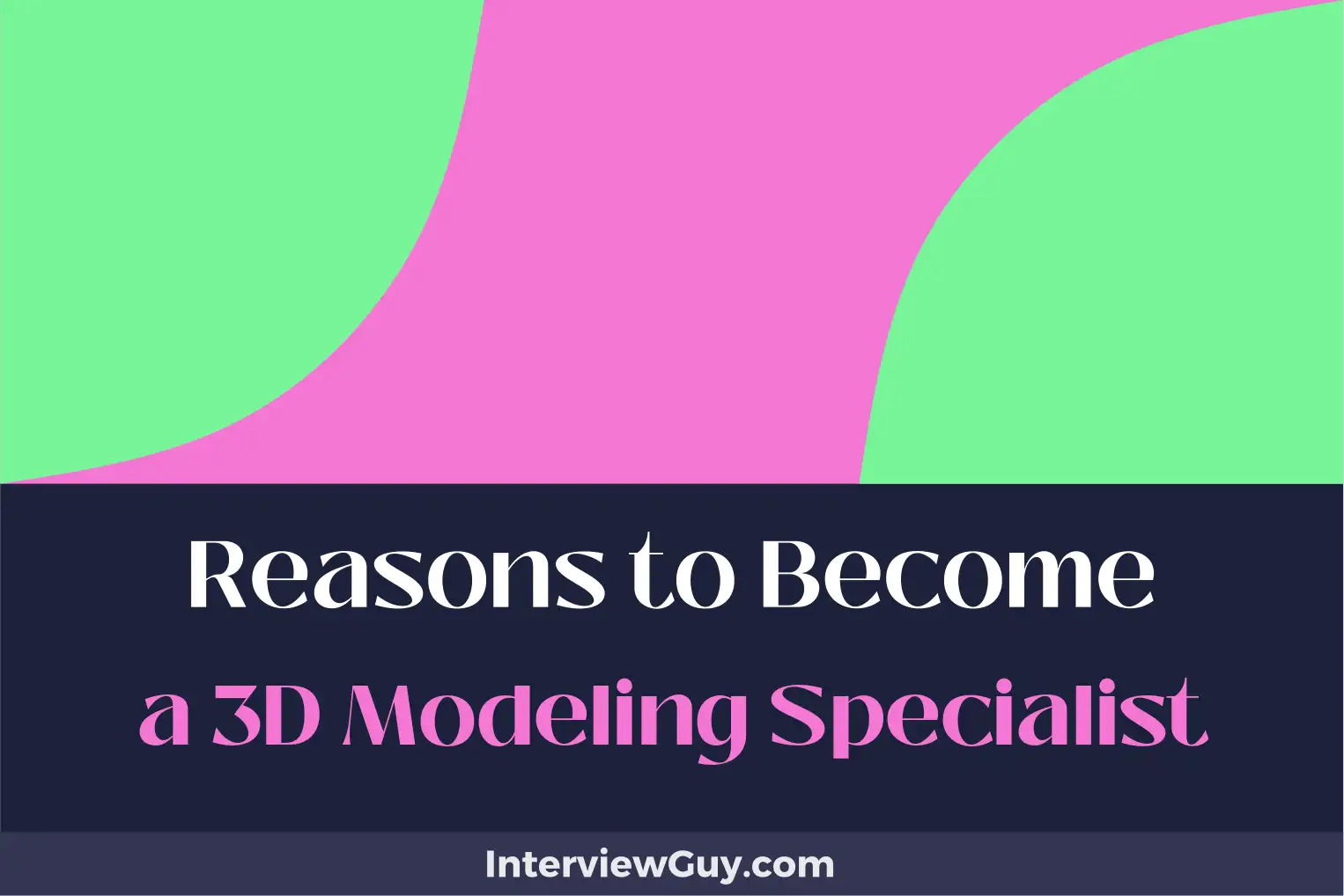 reasons to become a 3d modeling specialist
