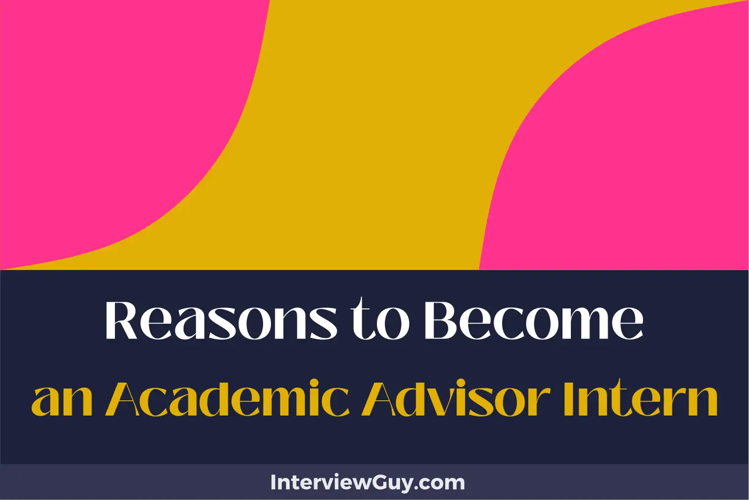 reasons to become an academic advisor intern