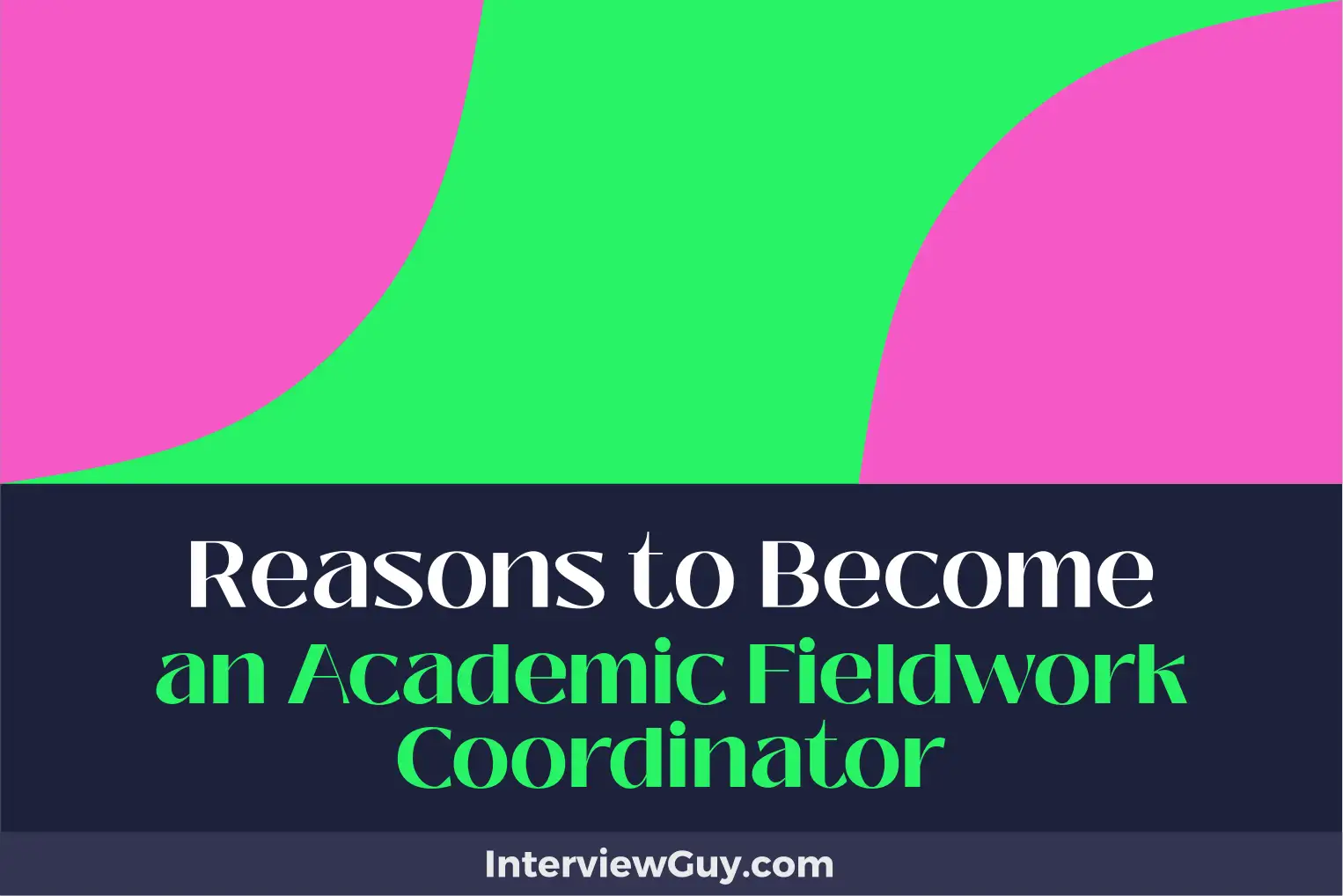 reasons to become an academic fieldwork coordinator