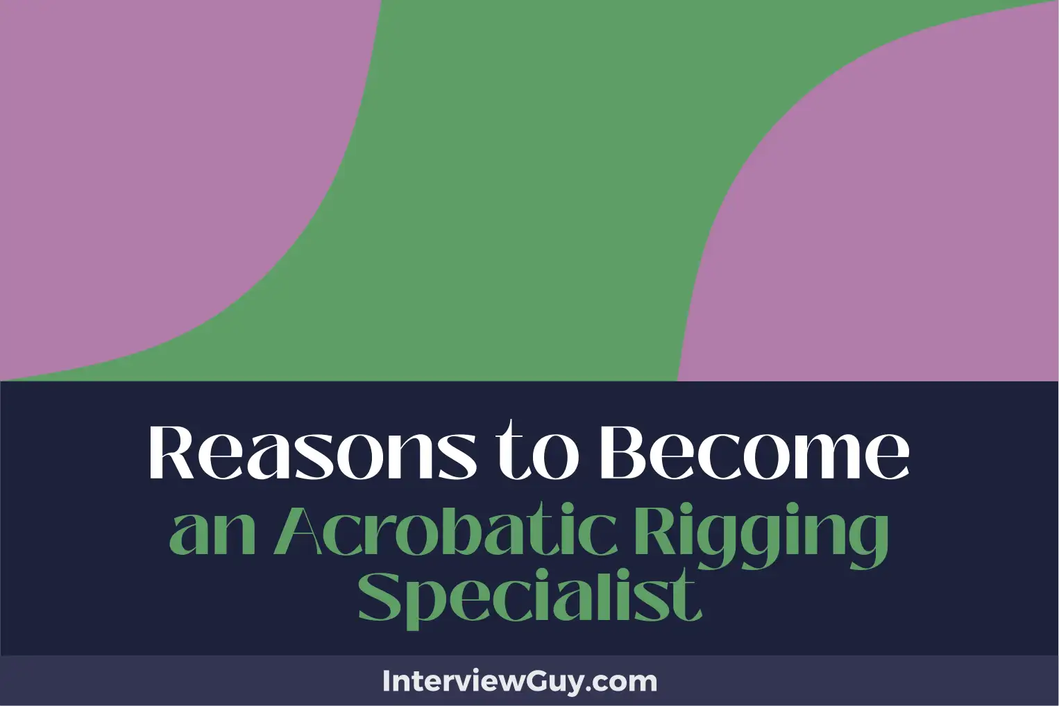 reasons to become an acrobatic rigging specialist