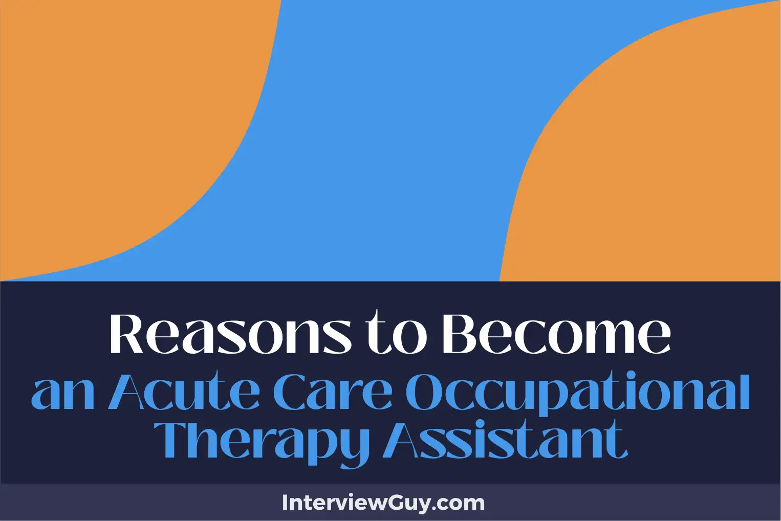 reasons to become an acute care occupational therapy assistant