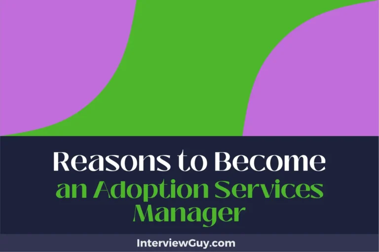 30 Reasons to Become an Adoption Services Manager (Be a Life-Changer)