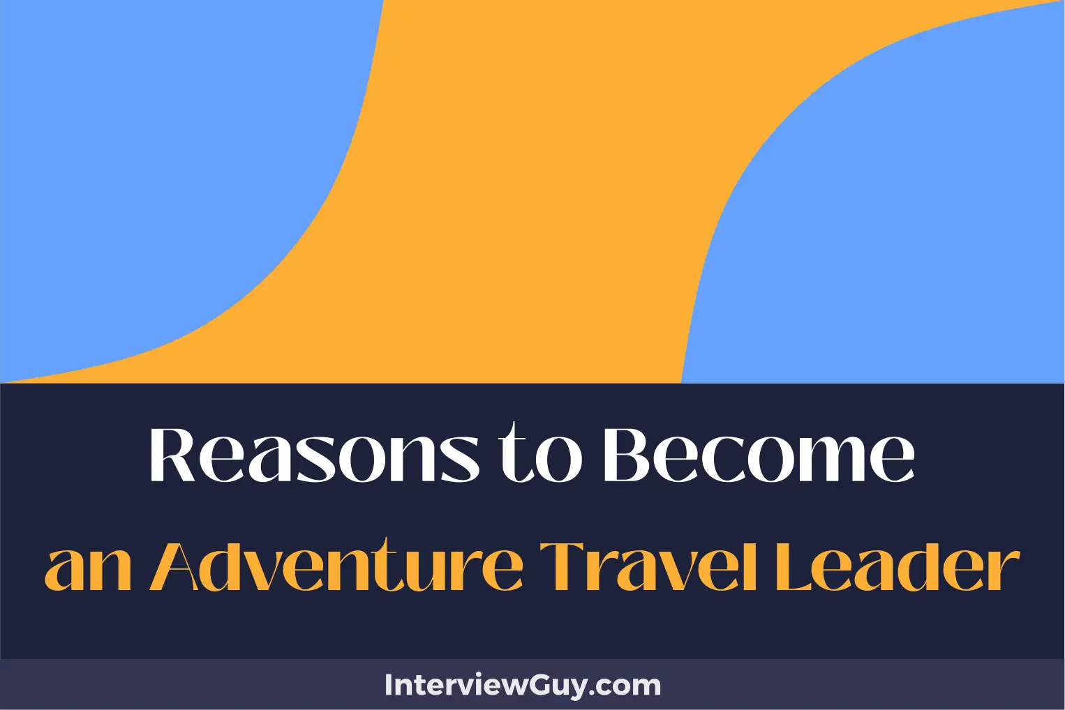 reasons to become an adventure travel leader